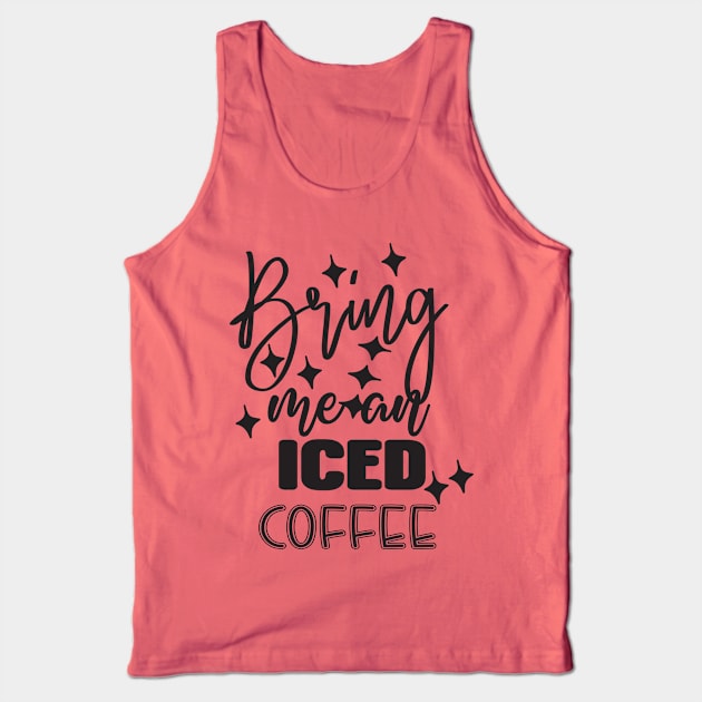 Bring me an iced coffee Tank Top by Mehroo84